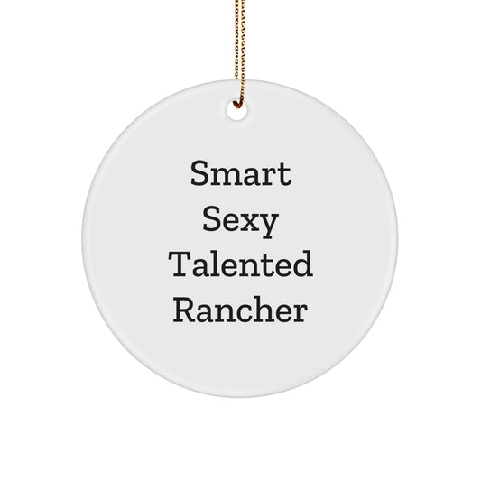 Funny Rancher Quotes Gifts from Men to Friends on Christmas Unique Circle Ornament - Image 1