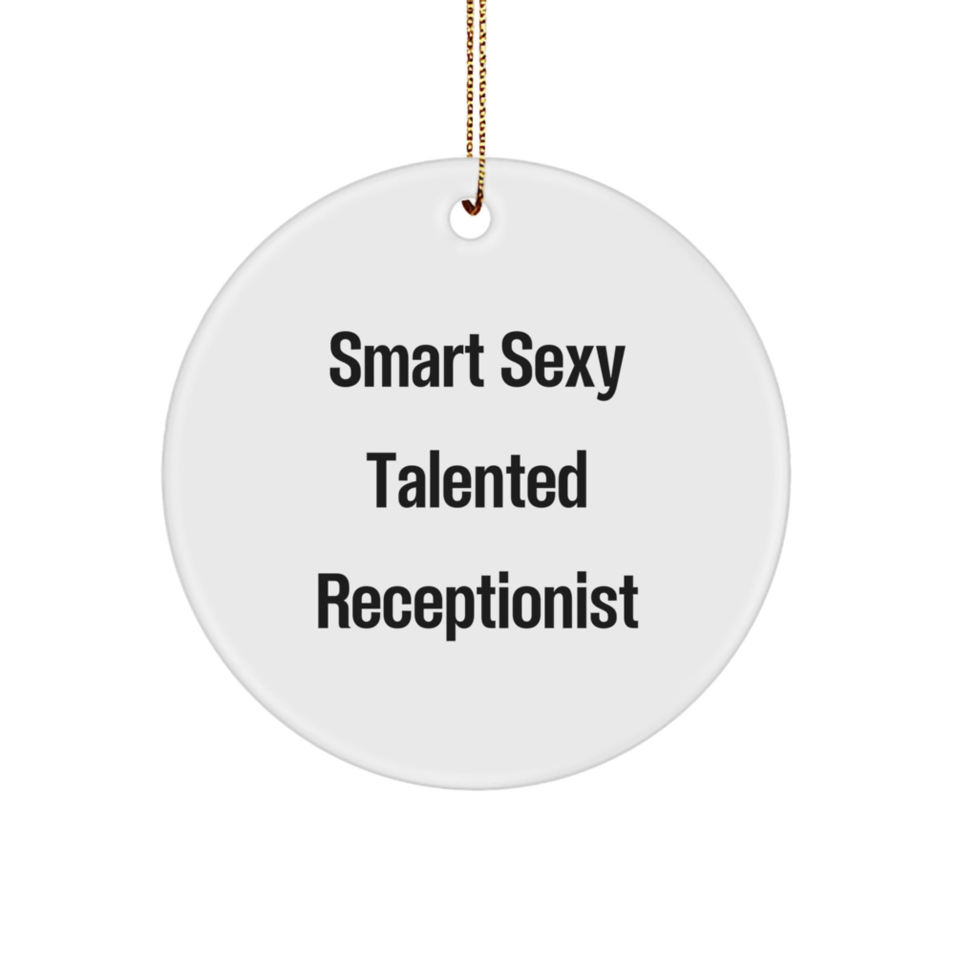Smart Sexy Talented Receptionist Gifts from Family, Friends, or Coworkers - 'Funny' Quote Circle Ornament for Women or Men, Christmas Unique Gifts for Receptionist - Image 1