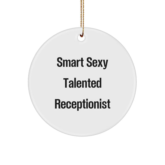 Smart Sexy Talented Receptionist Gifts from Family, Friends, or Coworkers - 'Funny' Quote Circle Ornament for Women or Men, Christmas Unique Gifts for Receptionist - Image 1