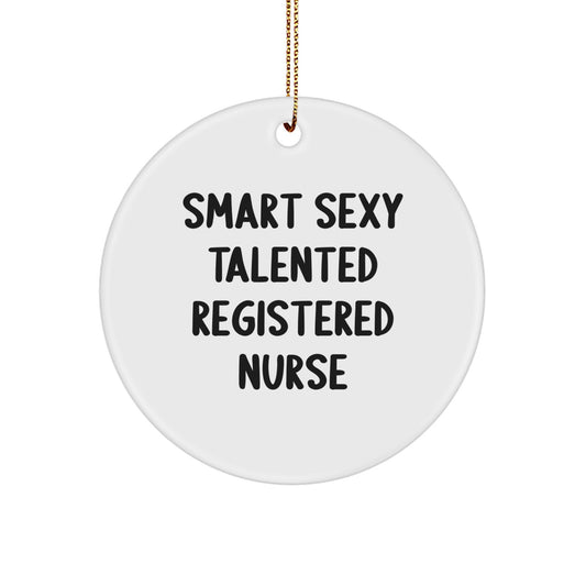 Funny Registered Nurse Gifts from Friends for Christmas - Smart Sexy Talented Circle Ornament, White, 2.75" Tall - Image 1