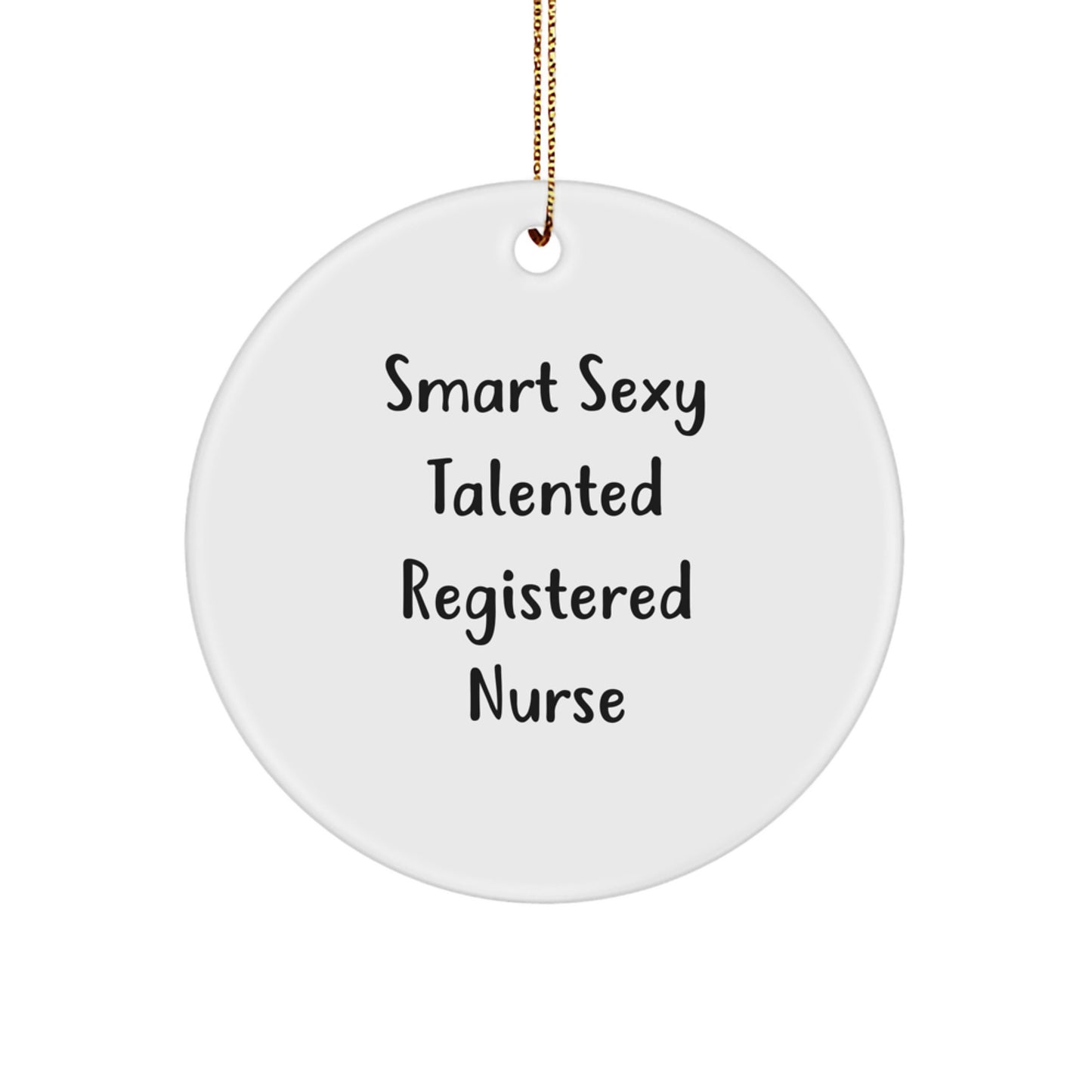 Funny 'Smart Sexy Talented Registered Nurse' Gifts from Coworkers for Christmas Unique Gifts, Circle Ornament for Registered Nurse, Christmas Decorations - Image 1