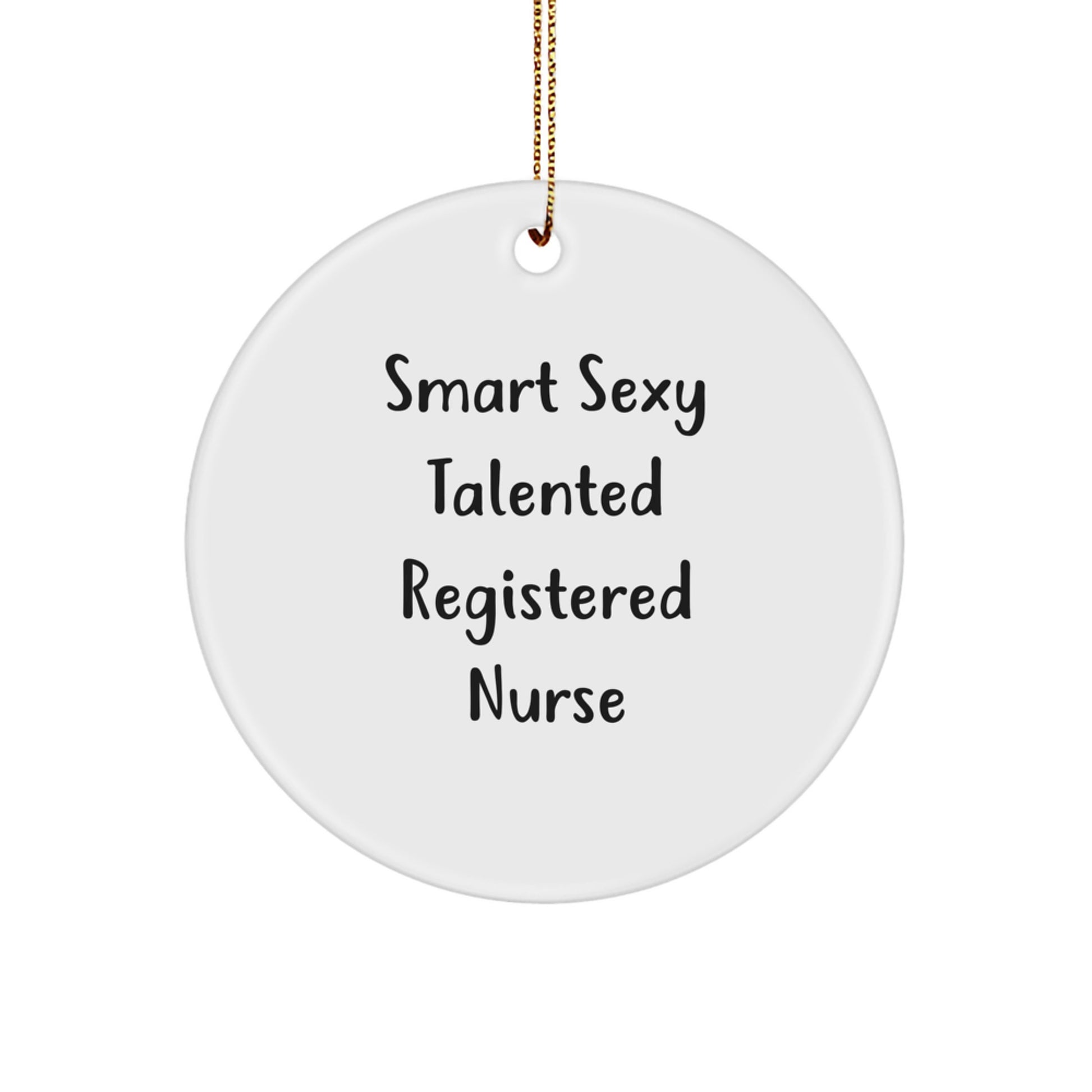 Funny 'Smart Sexy Talented Registered Nurse' Gifts from Coworkers for Christmas Unique Gifts, Circle Ornament for Registered Nurse, Christmas Decorations - Image 1
