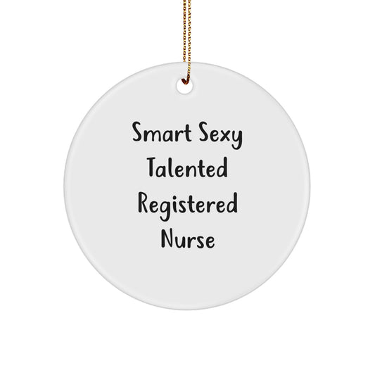 Funny 'Smart Sexy Talented Registered Nurse' Gifts from Coworkers for Christmas Unique Gifts, Circle Ornament for Registered Nurse, Christmas Decorations - Image 1