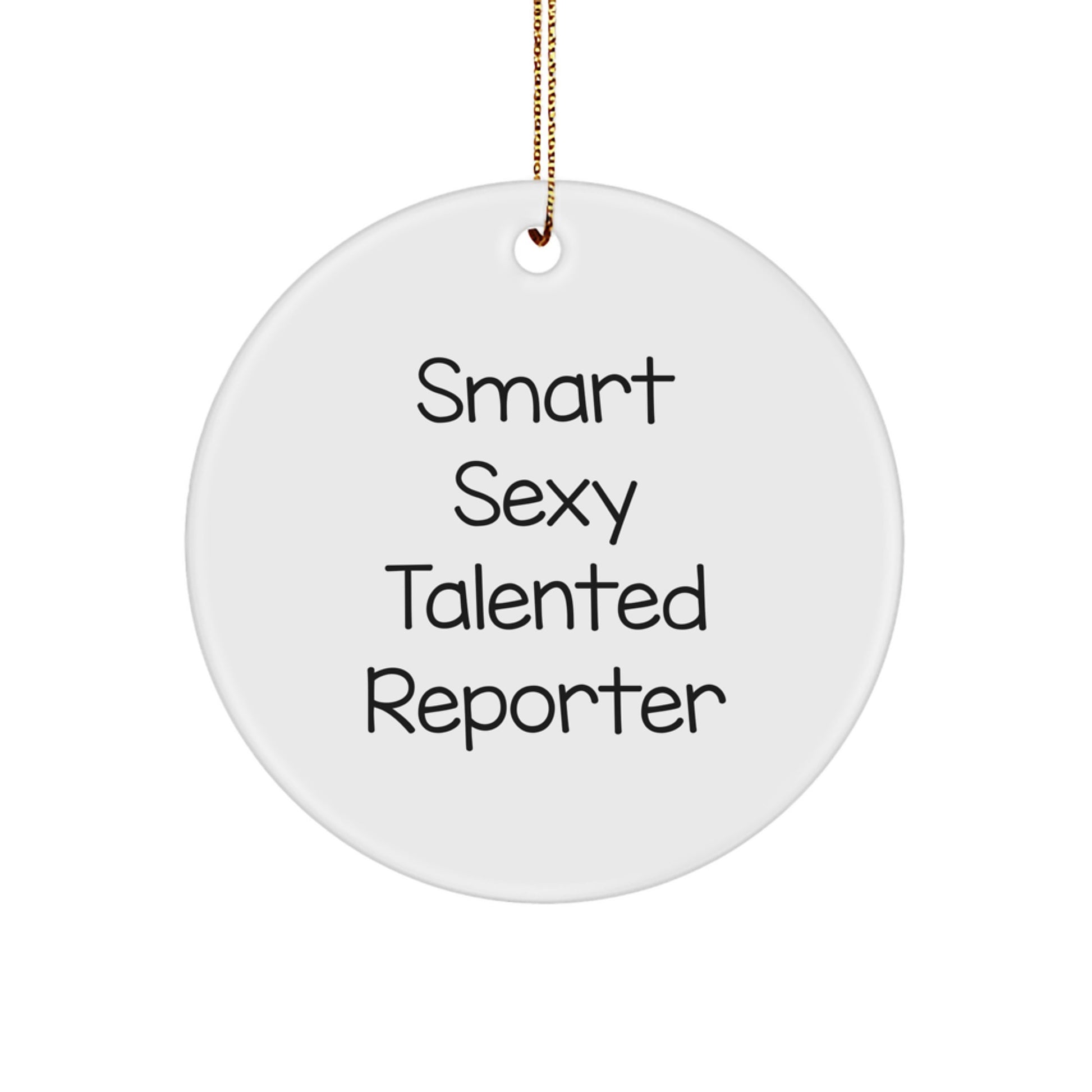 Smart Sexy Talented Reporter Circle Ornament Gifts from Friends for Christmas - Image 1