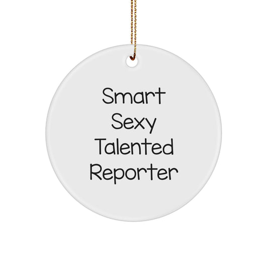 Smart Sexy Talented Reporter Circle Ornament Gifts from Friends for Christmas - Image 1