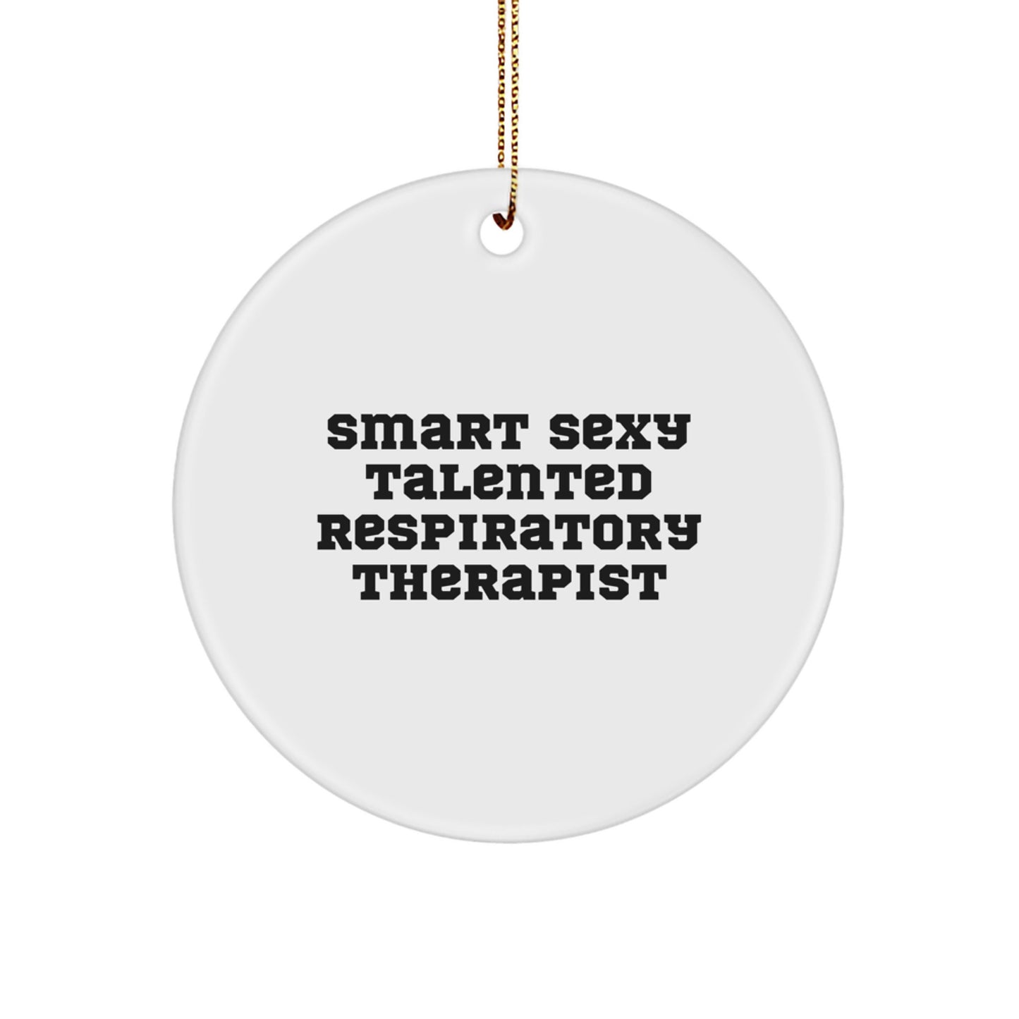 Smart Sexy Talented Respiratory Therapist Gifts for Christmas - Inspirational Circle Ornament from Friends, Coworkers, or Family - Image 1