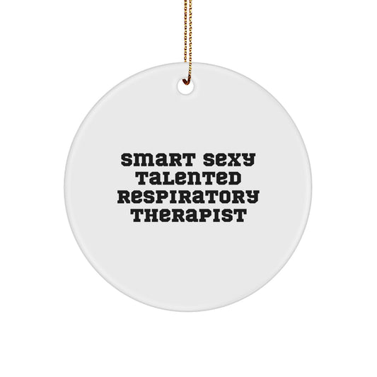 Smart Sexy Talented Respiratory Therapist Gifts for Christmas - Inspirational Circle Ornament from Friends, Coworkers, or Family - Image 1