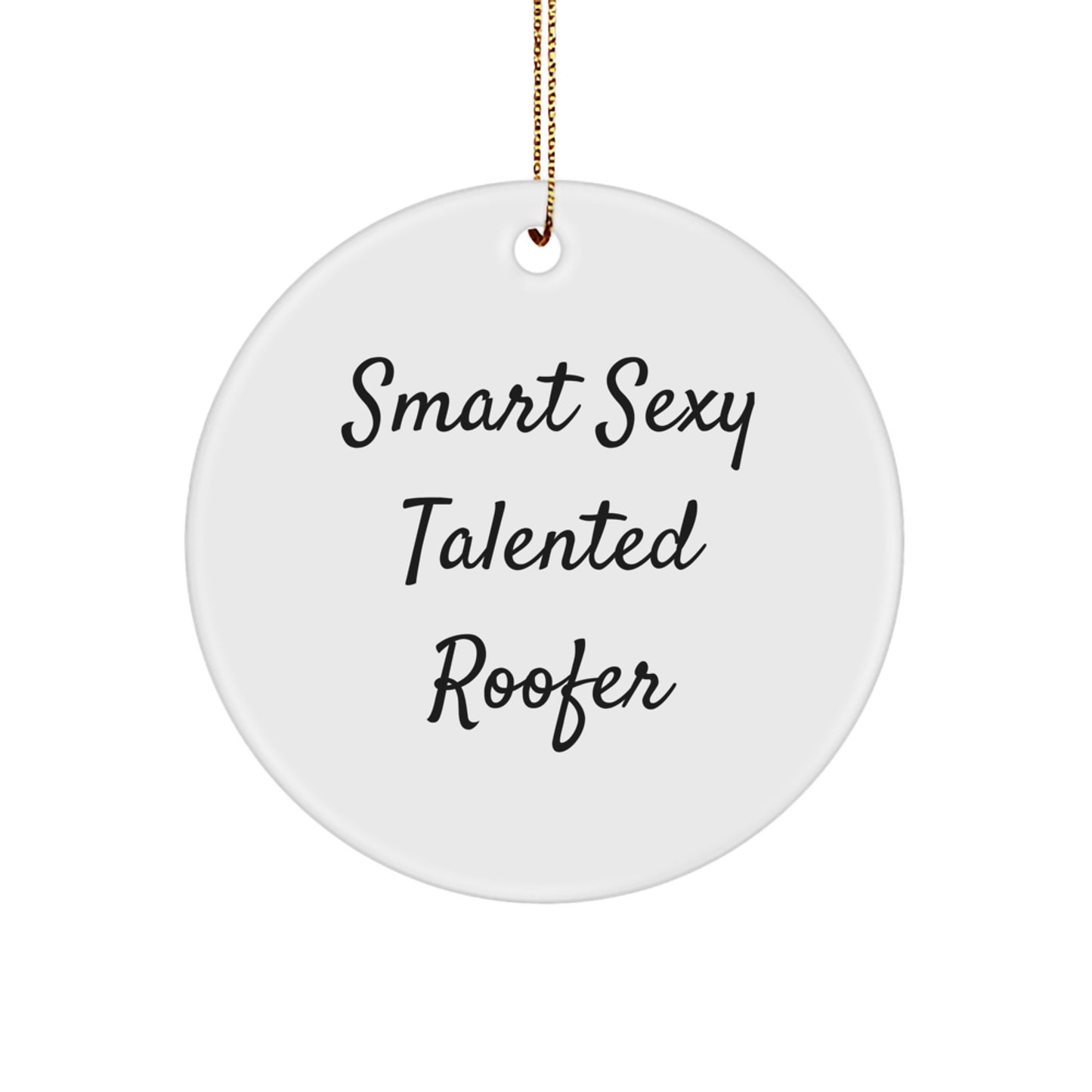 Funny Roofer Gifts from Friends for Coworkers - Smart Sexy Roofer Ornament, Durable MDF Circle Design with Gold Cord, Unique Christmas Unique Gifts for Men - Image 1