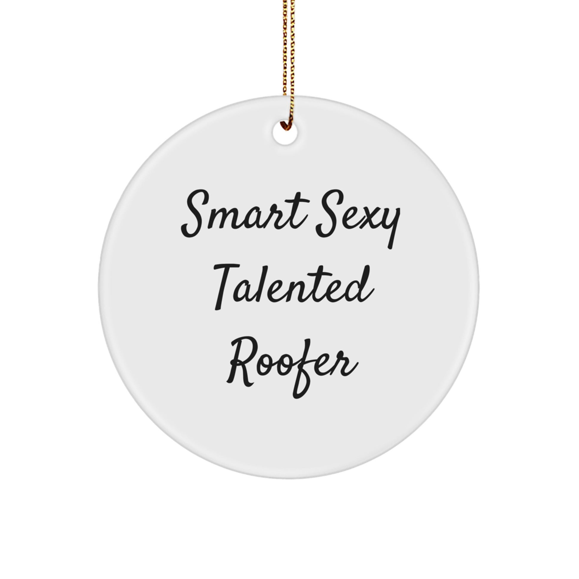 Funny Roofer Gifts from Friends for Coworkers - Smart Sexy Roofer Ornament, Durable MDF Circle Design with Gold Cord, Unique Christmas Unique Gifts for Men - Image 1