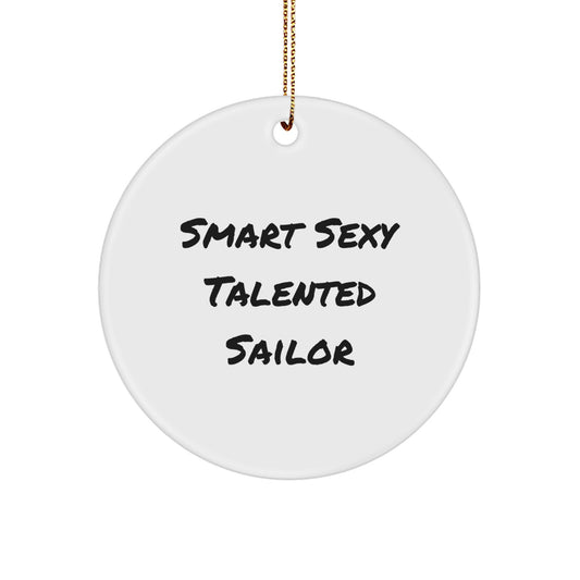 Smart Sexy Talented Sailor Christmas Unique Gifts for Men - Circle Ornament, Funny Quote, Gifts from Friends, Gifts for Sailor - Image 1