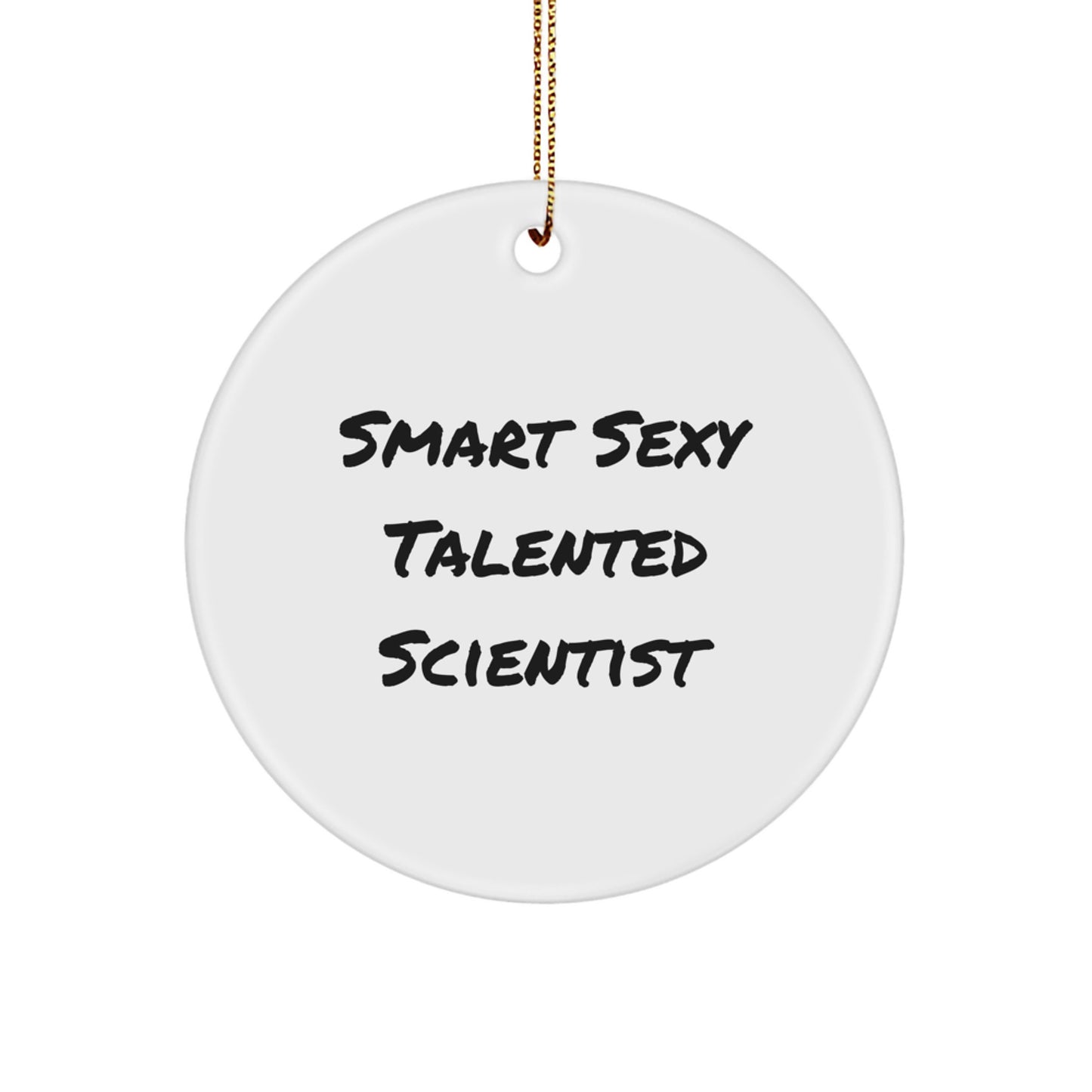 Funny Scientist Gifts for Men and Women, Smart Sexy Talented Scientist Christmas Circle Ornament, Scientist Decorations from Friends and Family - Image 1