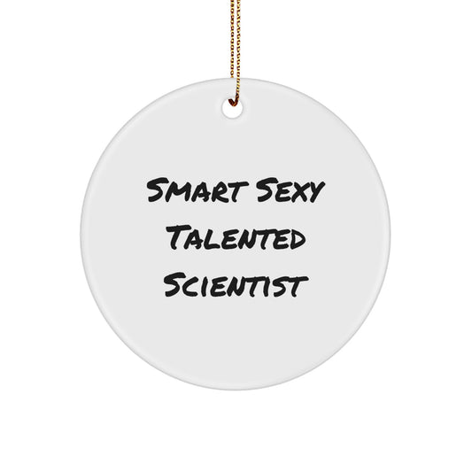 Funny Scientist Gifts for Men and Women, Smart Sexy Talented Scientist Christmas Circle Ornament, Scientist Decorations from Friends and Family - Image 1