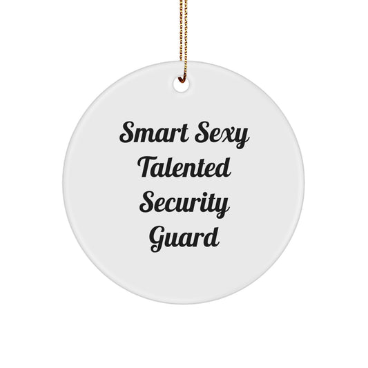 Funny Security Guard Gifts for Men, Christmas Unique Circle Ornament with Smart Sexy Talented Quote - Gifts from Friends - Image 1