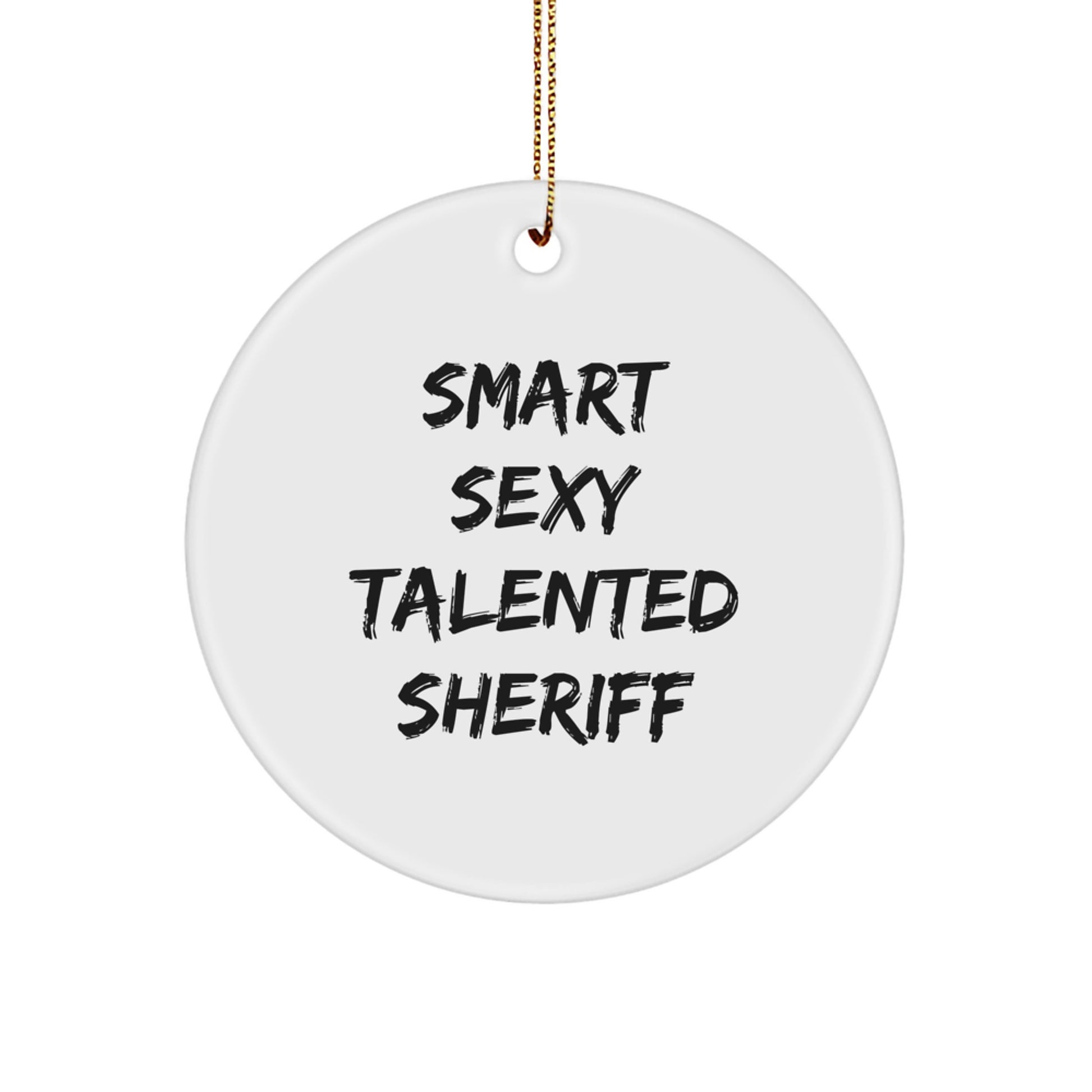 Funny Sheriff Gifts, Sheriff Quote Circle Ornament, 'Smart Sexy Talented Sheriff' Christmas Unique Gifts from Friends, Gifts for Sheriff Lovers - Image 1