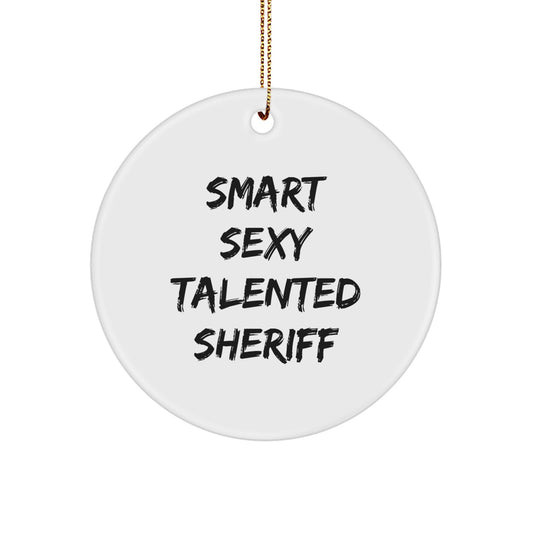 Funny Sheriff Gifts, Sheriff Quote Circle Ornament, 'Smart Sexy Talented Sheriff' Christmas Unique Gifts from Friends, Gifts for Sheriff Lovers - Image 1
