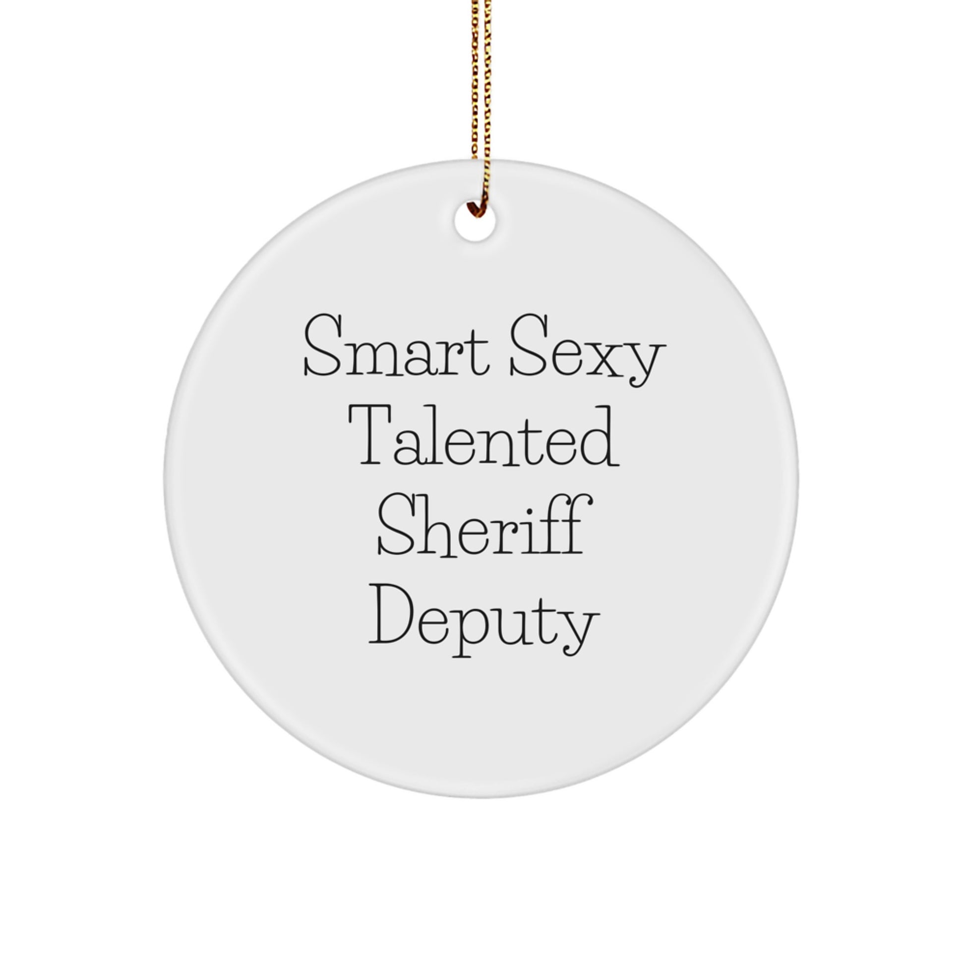 Funny Smart Sexy Talented Sheriff Deputy Circle Ornament Gifts from Men to Women Friends and Family for Christmas - Image 1