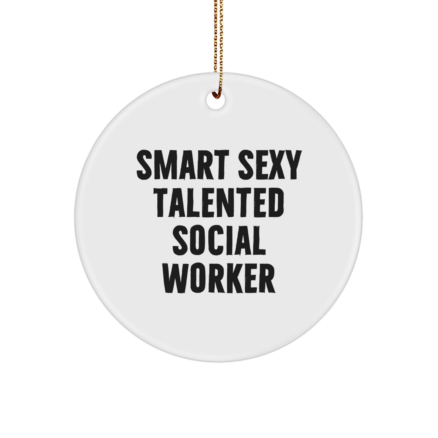 Smart Sexy Talented Social Worker Circle Ornament Gift for Friends and Family during Christmas Unique Personalized Decorations - Image 1
