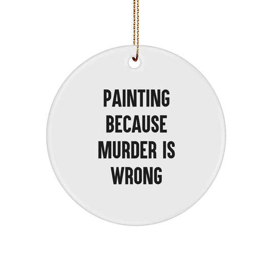 Funny Painting Gifts for Painting Men, Unique Circle Ornament Christmas Unique Gift from Men to Painting Friends - Image 1