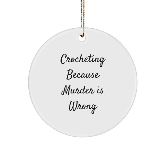 Funny Crocheting Gifts from Friends for Women - Crocheting Because Murder Is Wrong Christmas Circle Ornament - Image 1