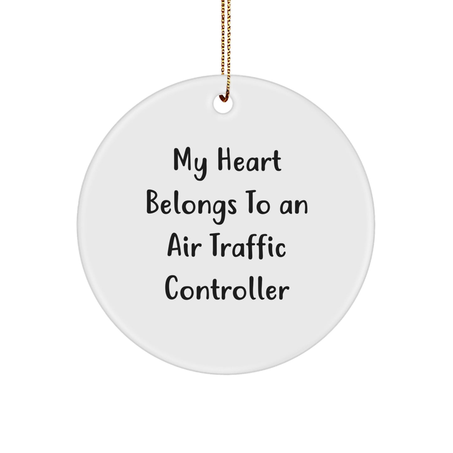 Funny Air Traffic Controller Gifts from Friends - Circle Ornament, 'My Heart Belongs To An Air Traffic Controller', Christmas Unique Decorations, Air Traffic Controller Lover Gift - Image 1