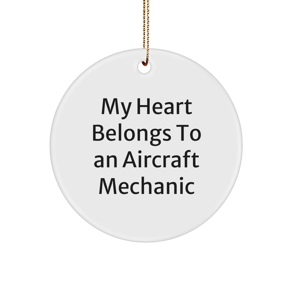 Unique Aircraft Mechanic Christmas Unique Gifts for Him, Circle Ornament from Friends, 'My Heart Belongs To An Aircraft Mechanic' - Image 1
