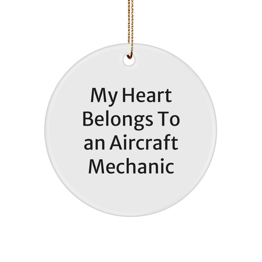 Unique Aircraft Mechanic Christmas Unique Gifts for Him, Circle Ornament from Friends, 'My Heart Belongs To An Aircraft Mechanic' - Image 1