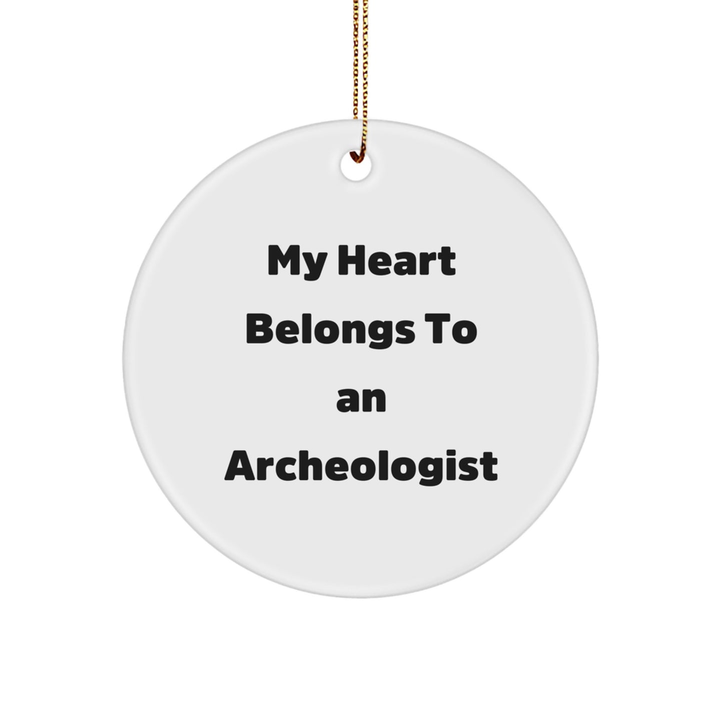 Funny Archeologist Gifts for Men from Friends, My Heart Belongs To An Archeologist Circle Ornament, Christmas Unique Ornaments - Image 1