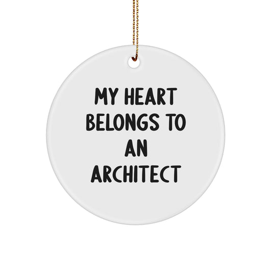 Funny Architect Gifts from Friends - 'My Heart Belongs To An Architect' Circle Ornament for Christmas Unique Presents - Image 1