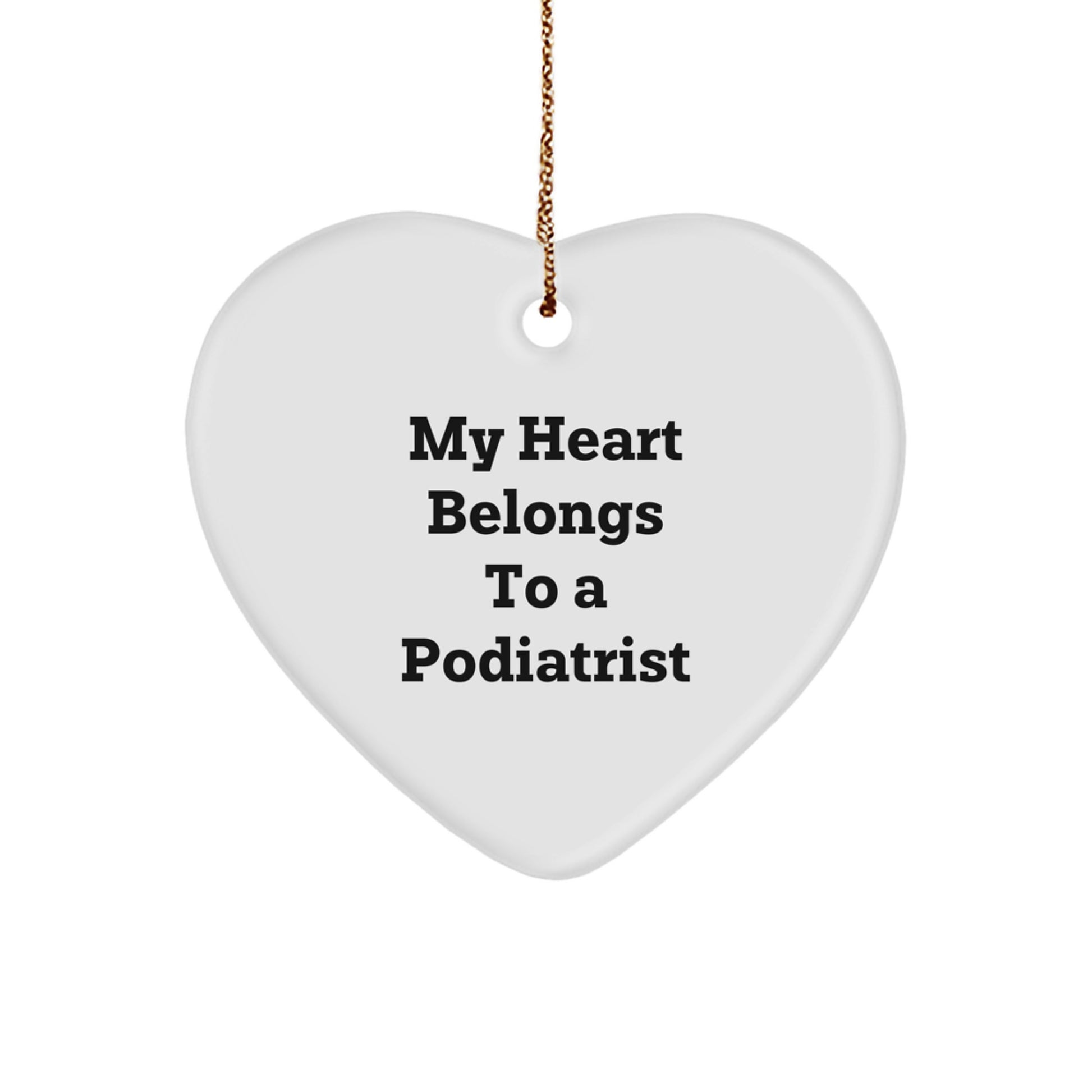 Funny Podiatrist Gifts from Friends - Heart Ornament for Christmas - 'My Heart Belongs To A Podiatrist' Quote Gifts for Podiatrist - Image 1