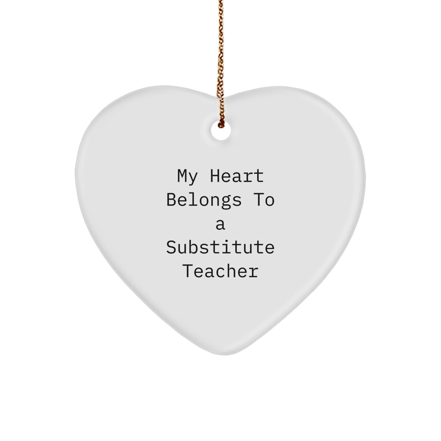 Funny Substitute Teacher Gifts from Men to Women, Heart Ornament, My Heart Belongs To A Substitute Teacher Christmas Unique Ideas - Image 1