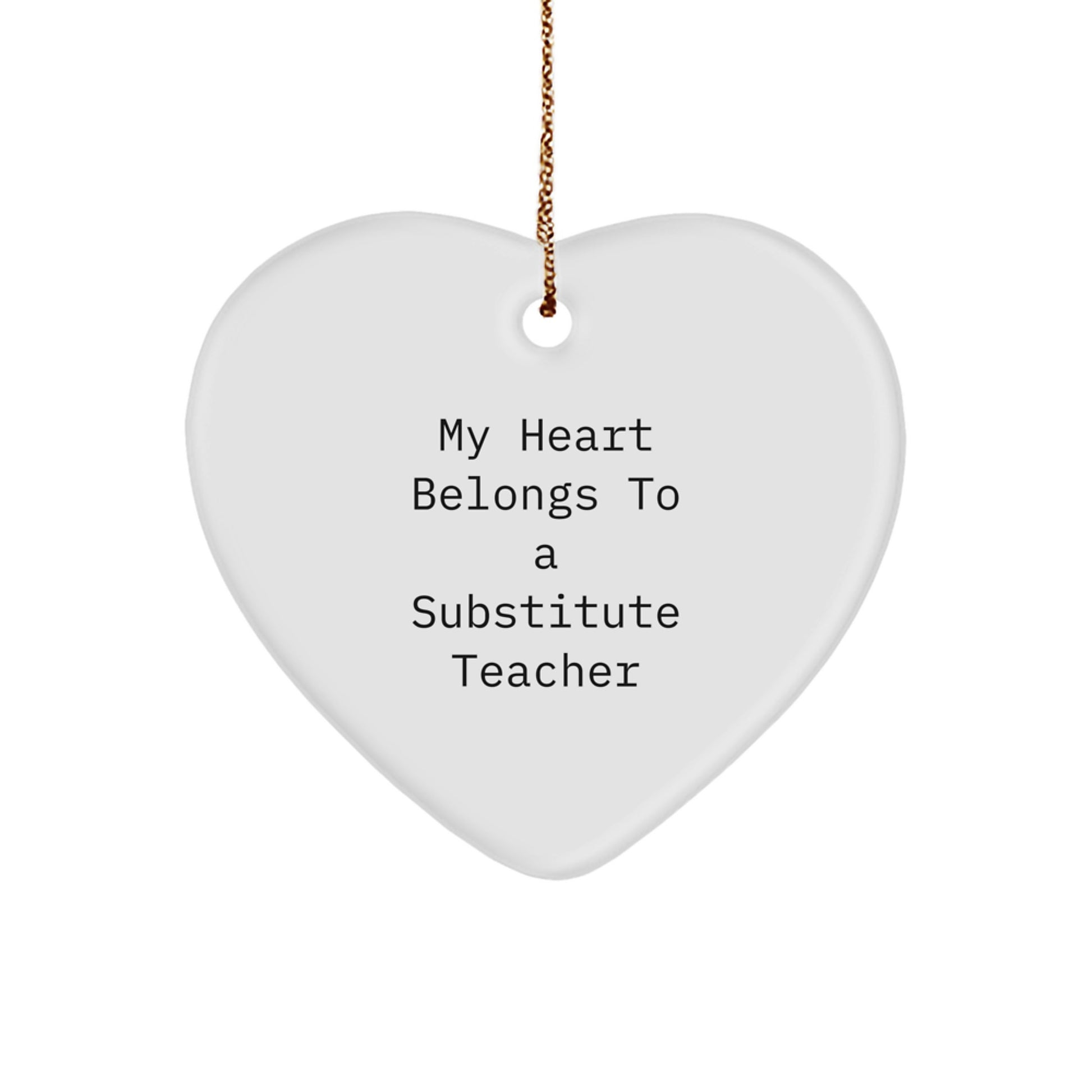 Funny Substitute Teacher Gifts from Men to Women, Heart Ornament, My Heart Belongs To A Substitute Teacher Christmas Unique Ideas - Image 1