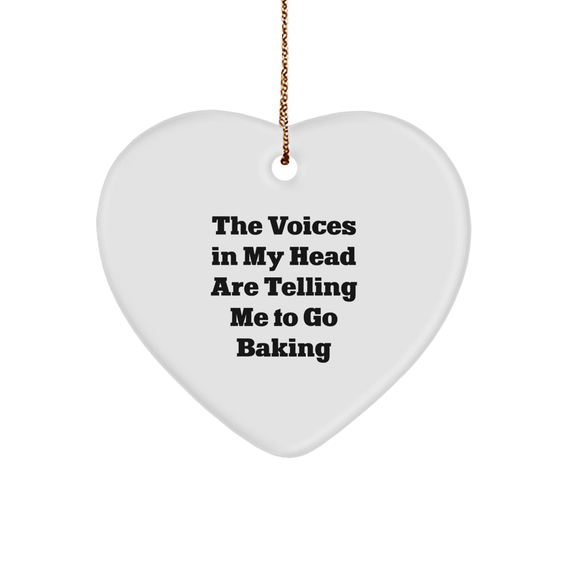 Funny Baking Heart Ornament Gifts from Friends to Family for Christmas Season - The Voices In My Head Are Telling Me To Go Baking Holiday Cheer - Image 1