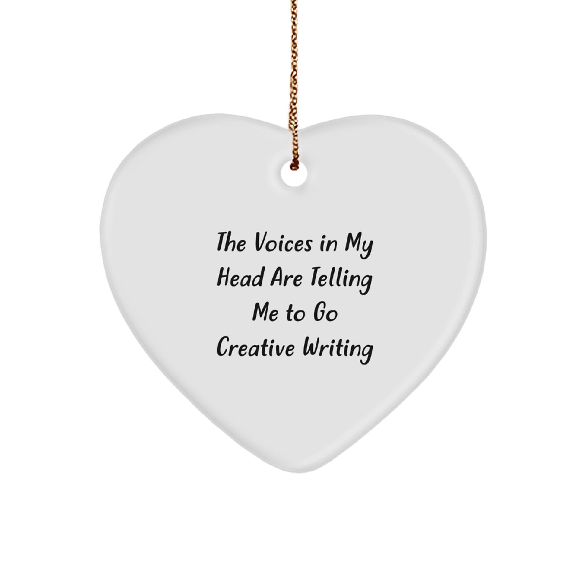 Funny Creative Writing Gifts from Men for Women - Heart Ornament, The Voices In My Head Are Telling Me To Go - Image 1