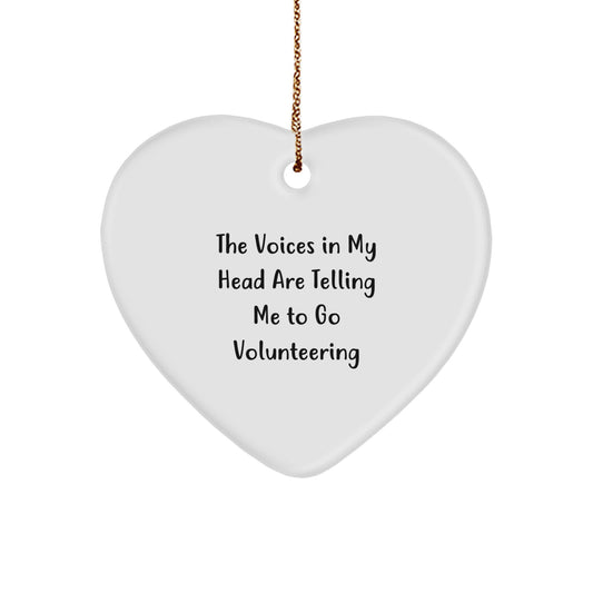 Funny Volunteering Heart Ornament Gifts from Friends, Family, Coworkers for Christmas, The Voices In My Head Are Telling Me To 'Go Volunteering'! - Image 1