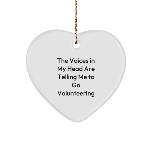 Funny Volunteering Gifts from Friends for Volunteering Men - Heart Ornament with Inspirational Quote The Voices In My Head Are Telling Me To Go Volunteering, Unique Christmas Unique Gifts for Men - Image 1