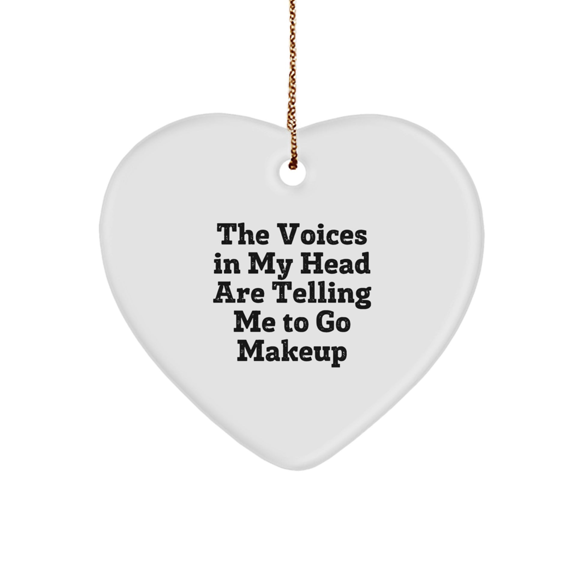Funny Makeup Lover Gifts from Friends for Makeup Enthusiasts - The Voices In My Head Are Telling Me To Go Makeup Heart Ornament, Christmas Unique Gifts - Image 1