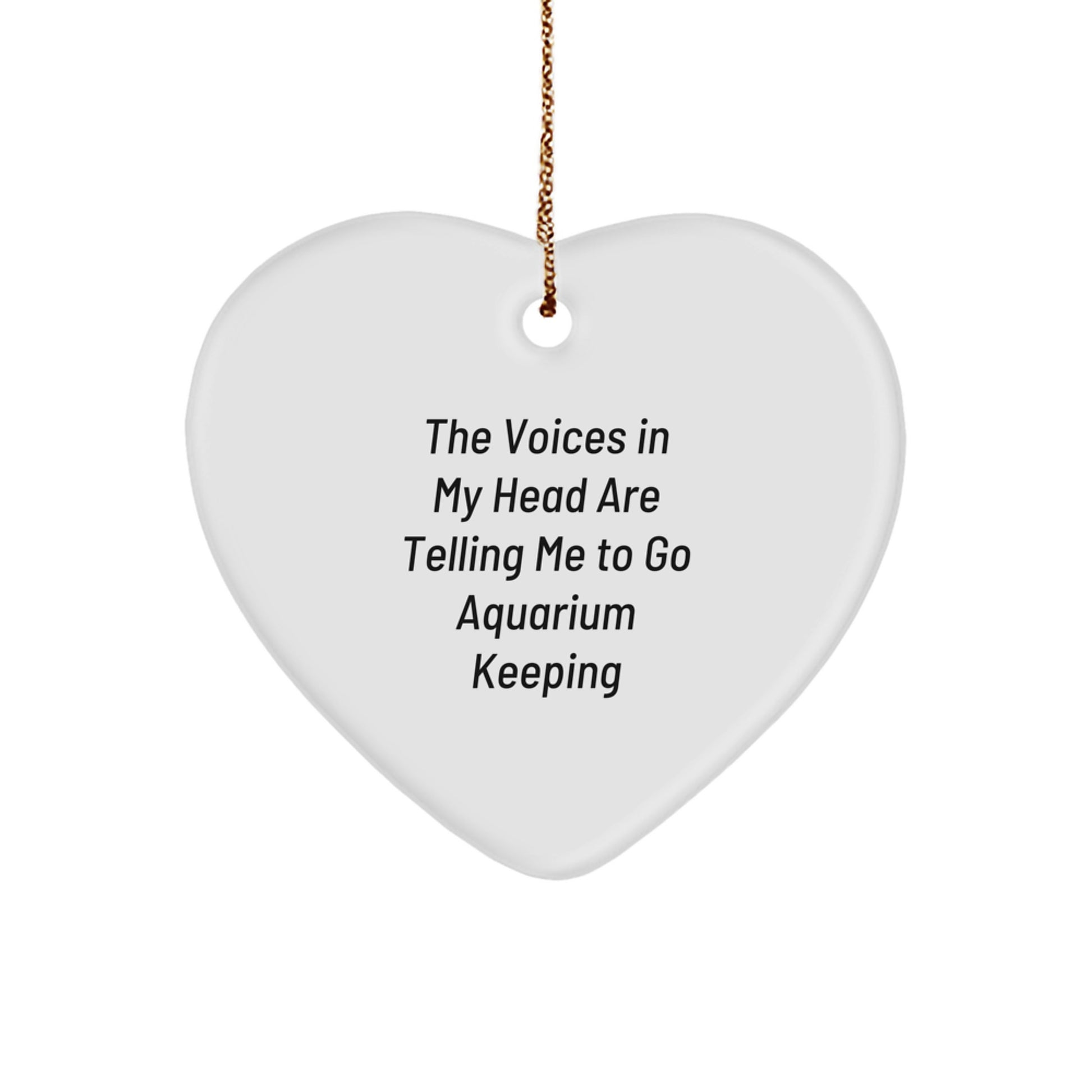 Funny 'The Voices In My Head Are Telling Me To Go Aquarium Keeping' Heart Ornament Gifts for Aquarium Keeping Enthusiasts Friends Family Men Women Christmas Unique Gifts from Family - Image 1