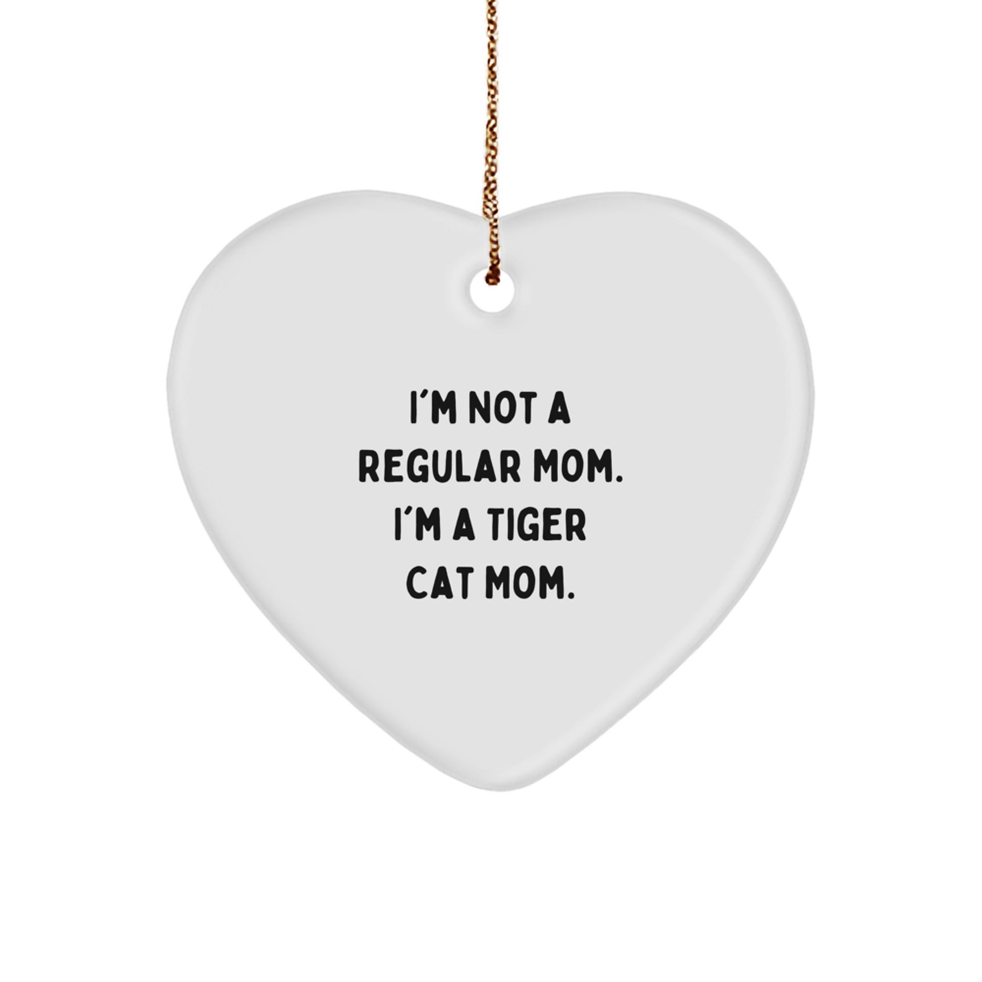 Tiger Cat Mom's Funny Gift, 'I'm Not A Regular Mom. I'm A Tiger Cat Mom.' - Heart Ornament for Christmas Unique Gifts from Family to Tiger Cat Lover - Image 1