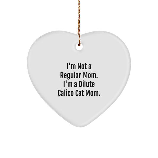 Dilute Calico Cat Mom Gifts for Christmas, Heart Ornament, Funny Quote, Gifts from Family, Friends, and Loved Ones - Image 1