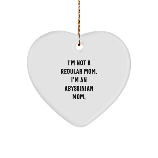 Funny Abyssinian Cat Mom Christmas Unique Gifts from Family to Friends Heart Ornament, I'm Not A Regular Mom. I'm An Abyssinian Mom. Unique Christmas Unique Gifts for Abyssinian Cat Lovers - Image 1