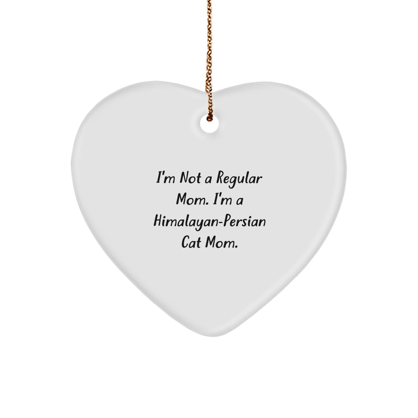 Himalayan-Persian Cat Mom Funny Quote Heart Ornament Gifts from Mom to Himalayan-Persian Cat Friends - Image 1