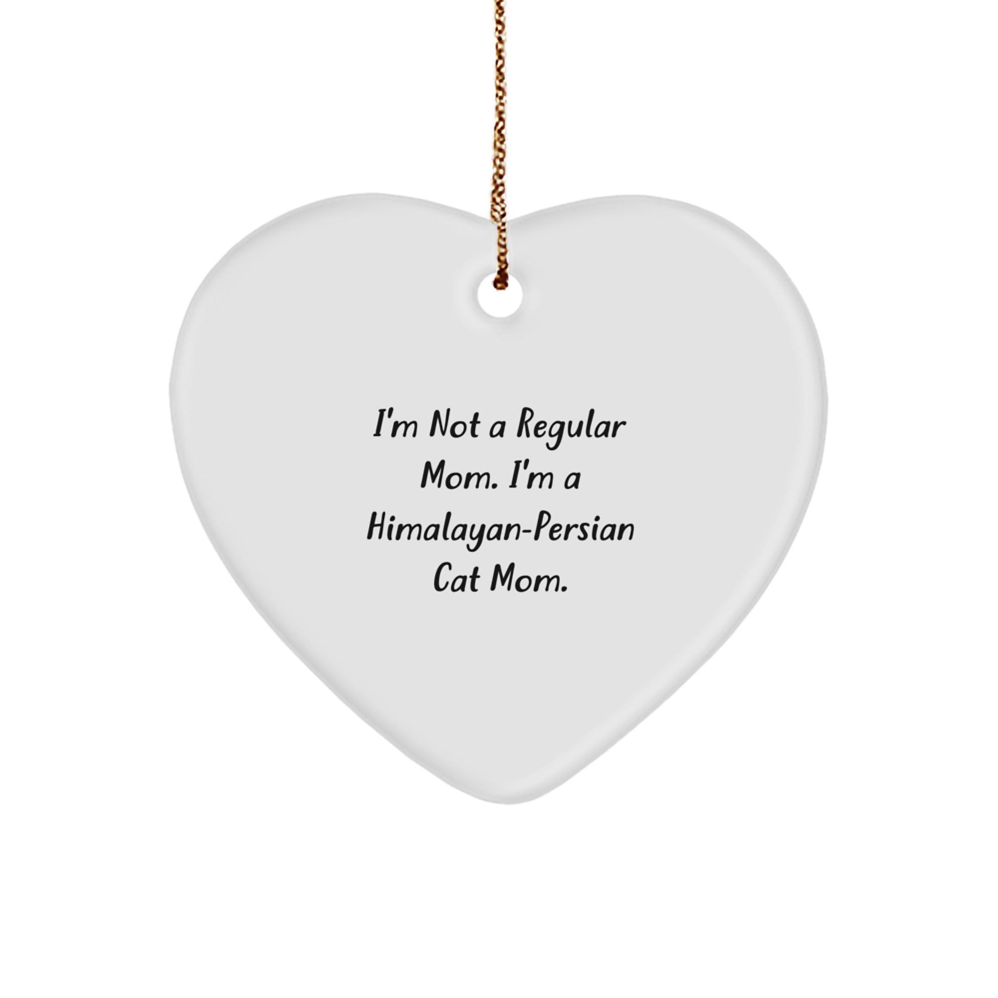 Himalayan-Persian Cat Mom Funny Quote Heart Ornament Gifts from Mom to Himalayan-Persian Cat Friends - Image 1