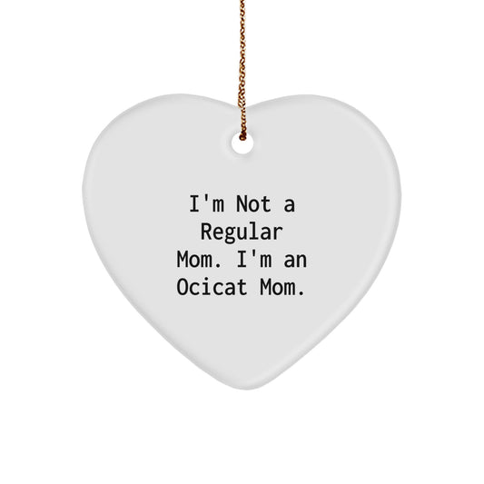 Ocicat Mom's Heart Ornament, Funny Christmas Unique Gift for Friends, Family, or Coworkers, 'I'm Not A Regular Mom. I'm An Ocicat Mom.' - Image 1