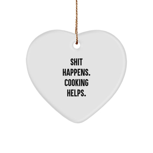 Funny Cooking Heart Ornament Gifts from Friends for Christmas, Heart Shaped White, Unique Cooking Decorative Gift, Shit Happens. Cooking Helps. - Image 1