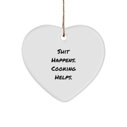 Funny Cooking Gifts for Friends - Heart Ornament, Shit Happens. Cooking Helps., Christmas Unique Decorations - Image 1