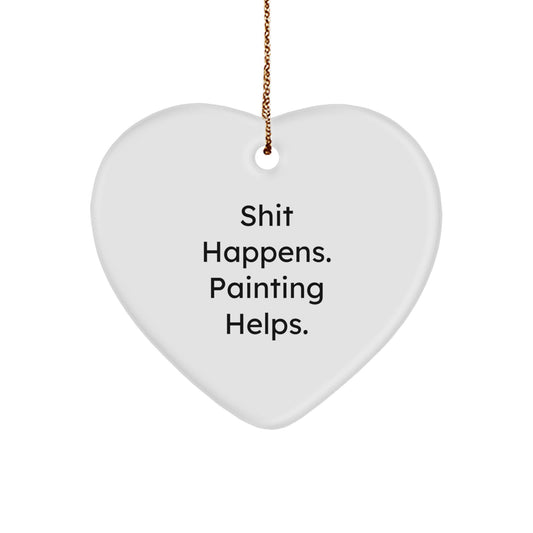 Funny Painting Gifts for Men, Women, and Friends - Heart Ornament with 'Shit Happens. Painting Helps.' Quote, Christmas Unique Gifts from Family - Image 1