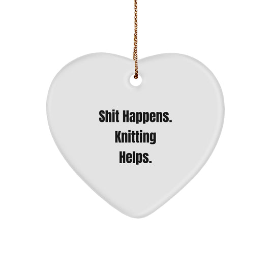 Funny Knitting Gifts from Men for Women, Heart Ornament, Shit Happens. Knitting Helps. Christmas Unique - Image 1
