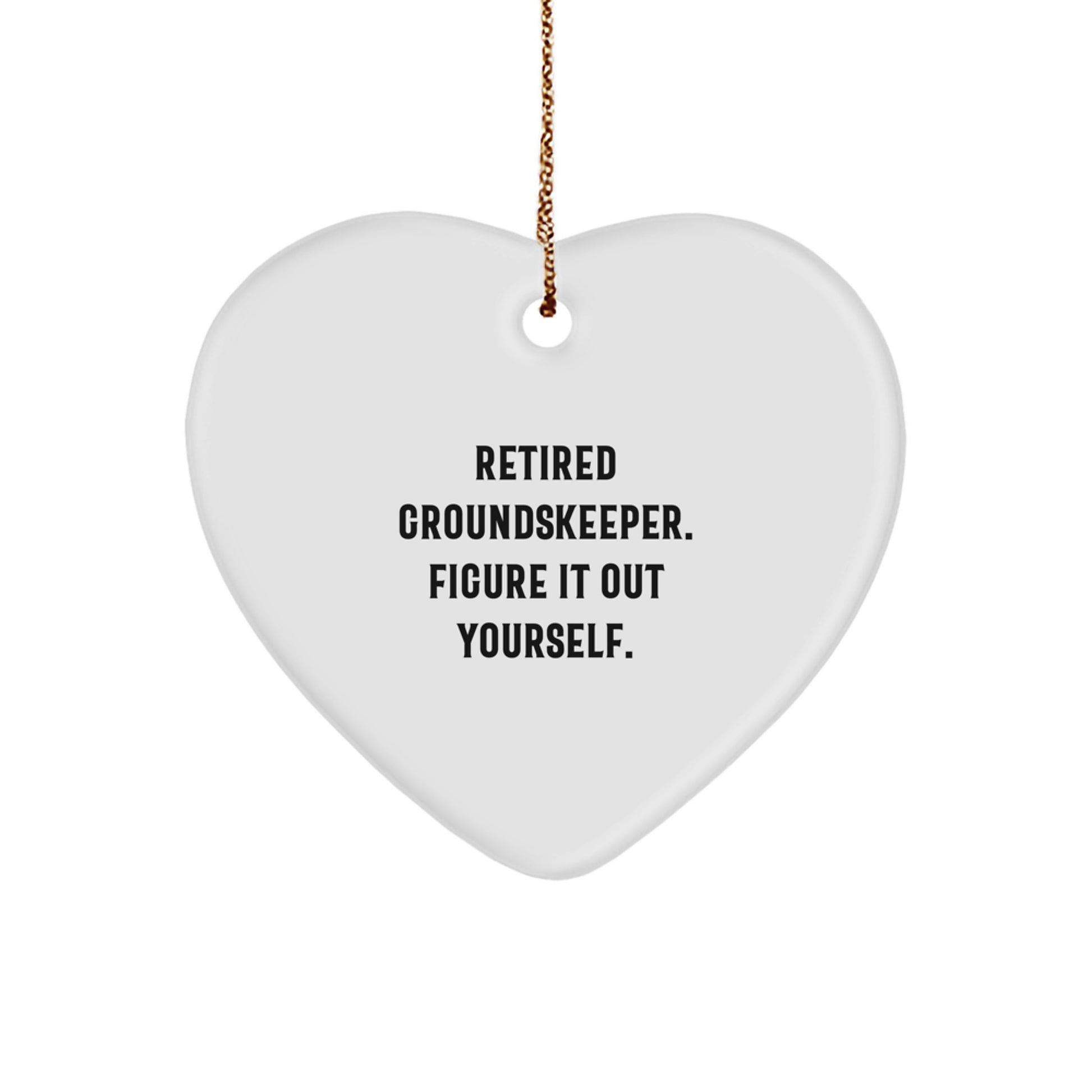 groundskeeper Gifts from Friends, Christmas Unique Heart Ornament for Retired groundskeeper, Figure It Out Yourself, White Heart Shaped, Durable MDF with High-Gloss Finish - Image 1