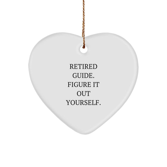 Funny Guide Gifts from Friends, Heart Ornament with 'Retired Guide. Figure It Out Yourself.' Quote for Christmas, Gifts for Guide - Image 1