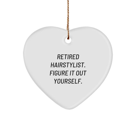 Hairstylist Gifts for Christmas - Retired Hairstylist. Figure It Out Yourself. Heart Ornament with Quote, Gifts from Friends or Family - Image 1
